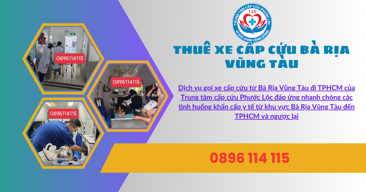 gọi xe cứu thương 115, xe cấp cứu Bà Rịa - Vũng Tàu hotline 0896114115