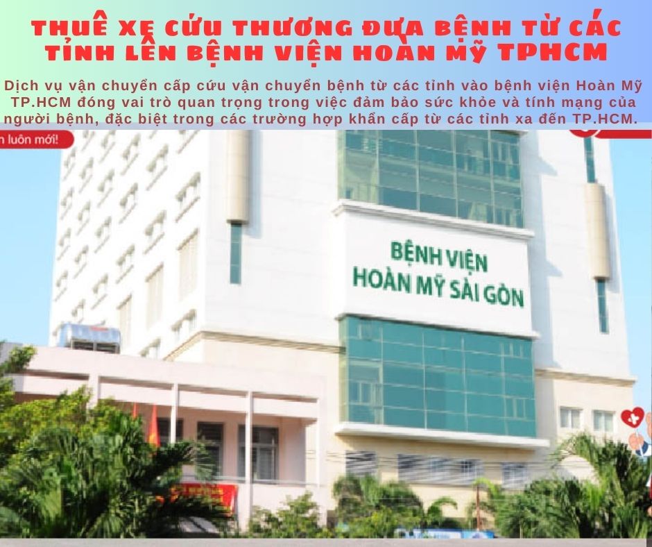 Dịch vụ vận chuyển cấp cứu vận chuyển bệnh từ các tỉnh vào bệnh viện Hoàn Mỹ TP.HCM